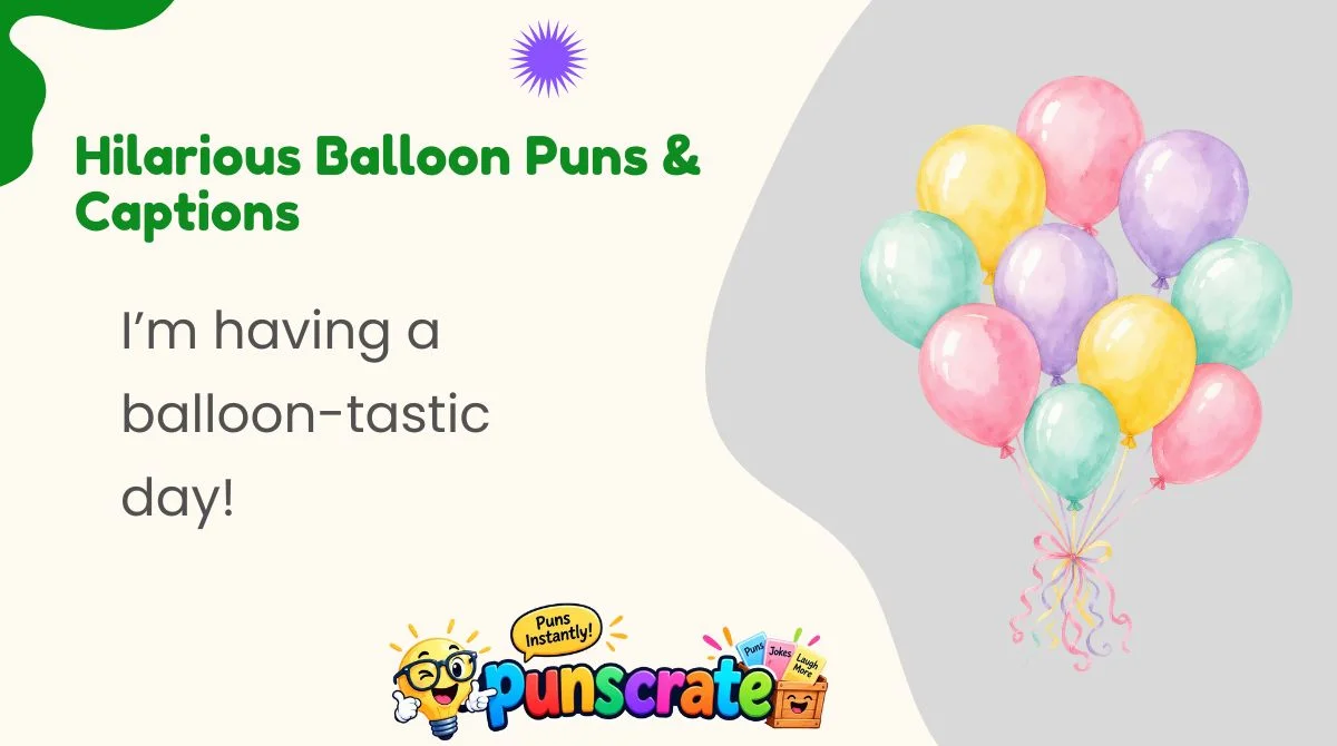 hilarious-balloon-puns-and-captions Hilarious Balloon Puns & Captions