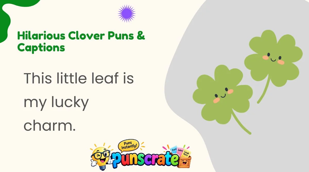 hilarious-clover-puns-and-captions Hilarious Clover Puns & Captions