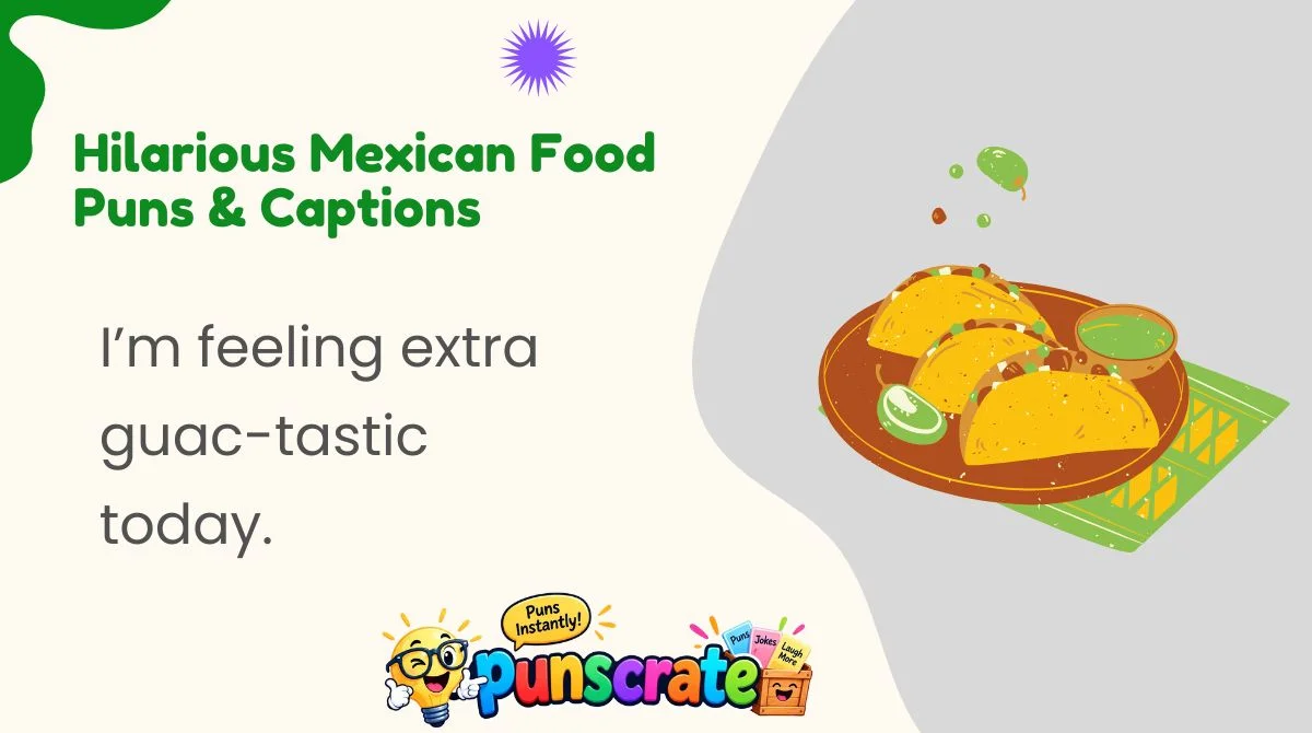 hilarious-mexican-food-puns-and-captions Hilarious Mexican Food Puns & Captions