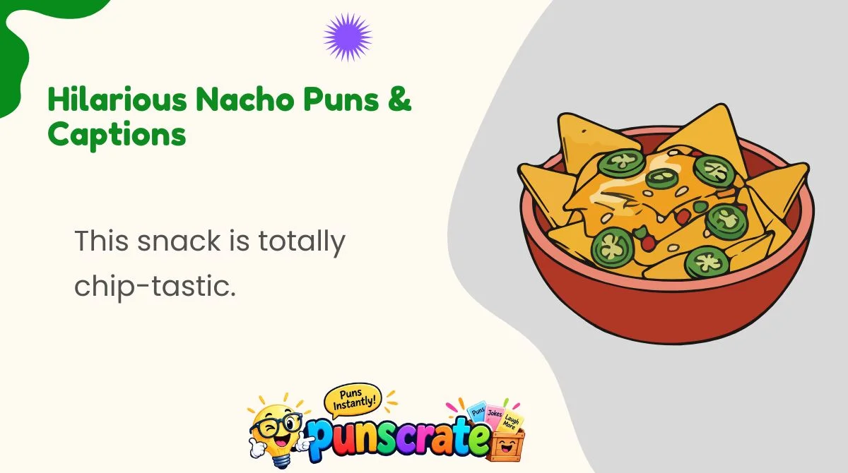 hilarious-nacho-puns-and-captions Hilarious Nacho Puns & Captions