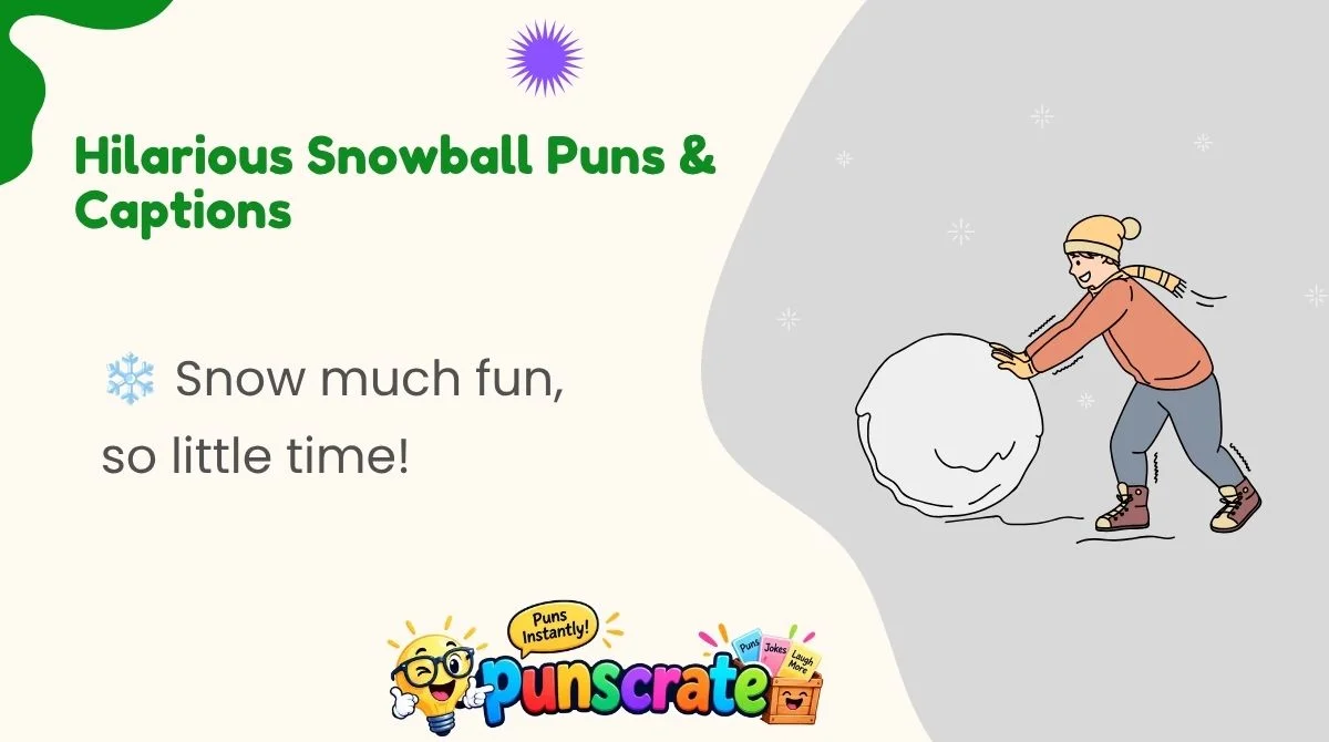 hilarious-snowball-puns-and-captions Hilarious Snowball Puns & Captions