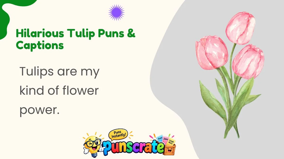 Hilarious Tulip Puns & Captions
