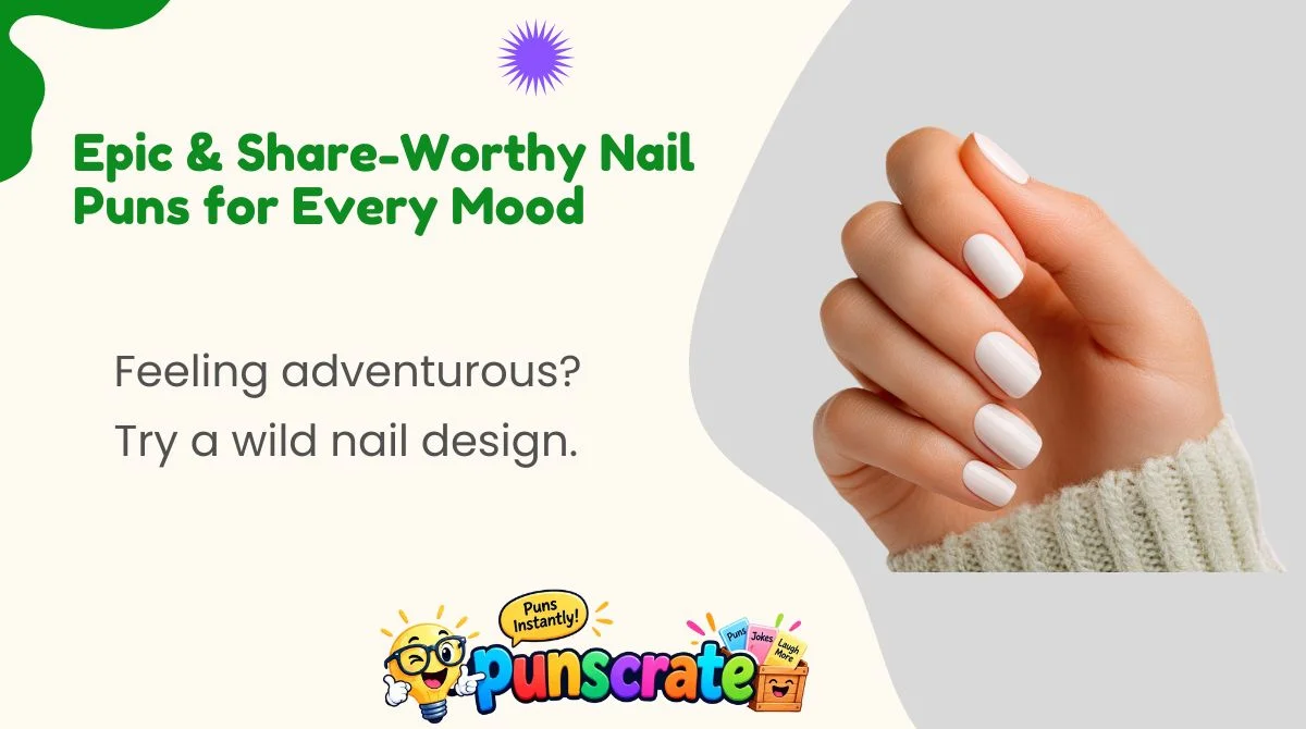 Epic & Share-Worthy Nail Puns for Every Mood