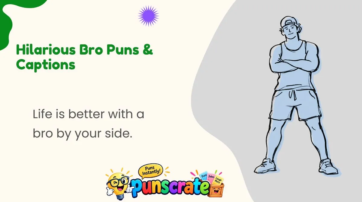 hilarious-bro-puns-and-captions Hilarious Bro Puns & Captions