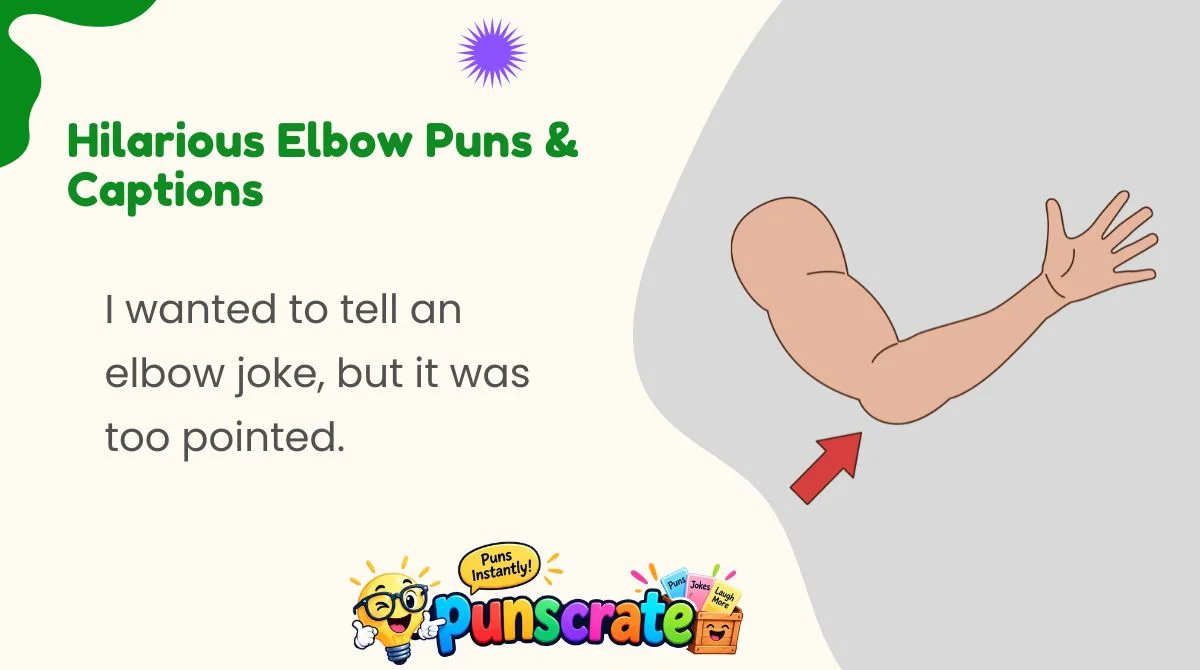 Hilarious Elbow Puns & Captions
