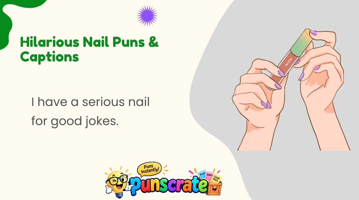 Hilarious Nail Puns & Captions