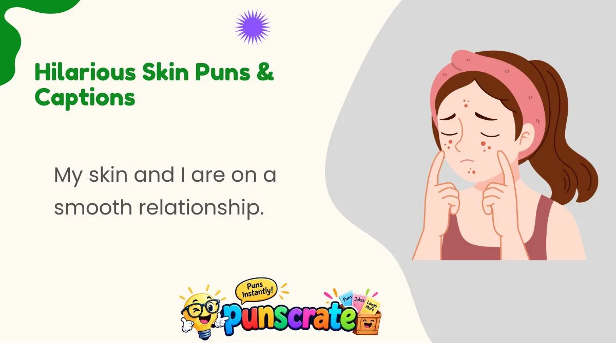 hilarious-skin-puns-and-captions Hilarious Skin Puns & Captions
